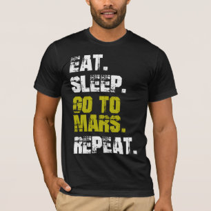 Eet Slaap Ga naar Mars Herhaal Grappige Ruimte T-shirt