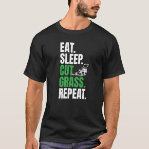 Eet slaap gemaaid gras herhaal dagelijks voor de g t-shirt