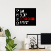 Eet. Slaap. Geocaching. Herhaal Poster (Thuiskantoor)