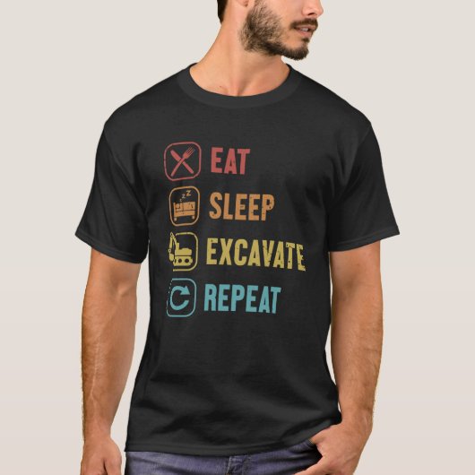 Eet Slaap Graafmachine Herhalingslader Graafmachin T-shirt (Voorkant)