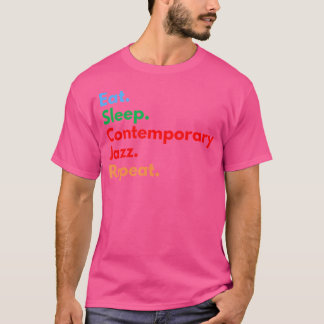 Eet Slaap Hedendaagse Jazz Herhaal Voor Jazz Muzie T-shirt