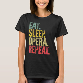 Eet Slaap Herhaal Gif Eet Slaap Opera Herhaal T-shirt