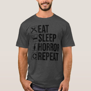 Eet Slaap Horror Herhaal Grappige Horror Liefhebbe T-shirt