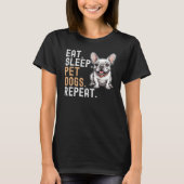 Eet Slaap Huisdier Honden Herhaal, Grappige Honden T-shirt (Voorkant)