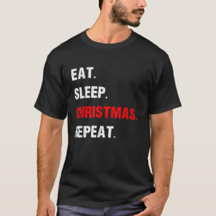Eet Slaap Kerst Herhaal Schattigee Grappige Kerst T-shirt