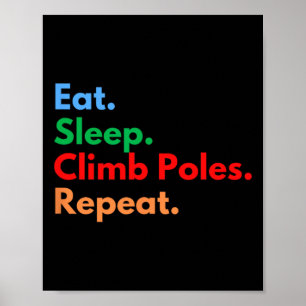 Eet Slaap Klimpalen Herhaal Voor Paalklimmen Liefh Poster