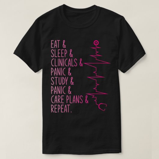 Eet Slaap Klinieken Paniek Studieplannen Herhaal N T-shirt (Design voorkant)