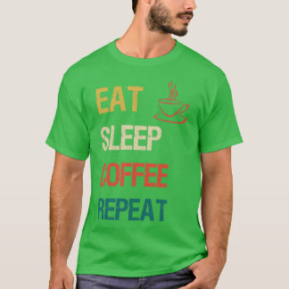 Eet slaap koffie-herhalen t-shirt