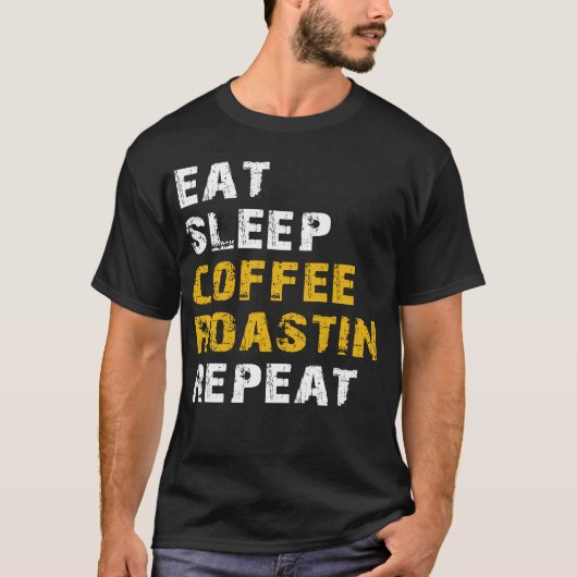 Eet slaap Koffie roasting herhaling T-shirt (Voorkant)