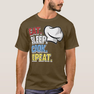 Eet Slaap Kook Herhaal Chef Koken Keuken Eten Gr T-shirt
