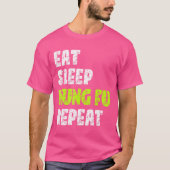 Eet Slaap Kung Fu Herhaal Kung Fu Martial Art T-shirt (Voorkant)