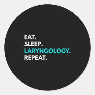 Eet Slaap Laryngologie Herhaal - Laryngologie T - Ronde Sticker
