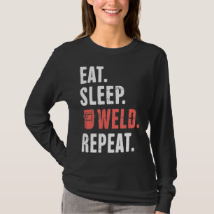 Eet. Slaap. Lassen. Herhaal. Grappige lasser WS3u7 T-shirt