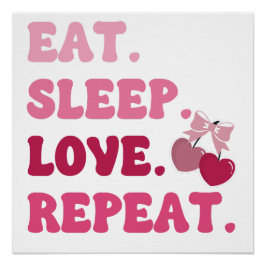 Eet Slaap Liefde Herhaal Valentijnsdag Kersenhart Perfect Poster
