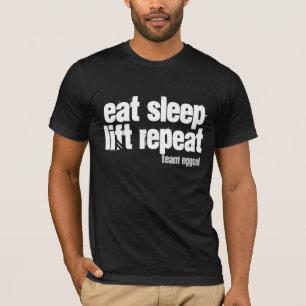 eet. slaap. lift . herhaal t-shirt