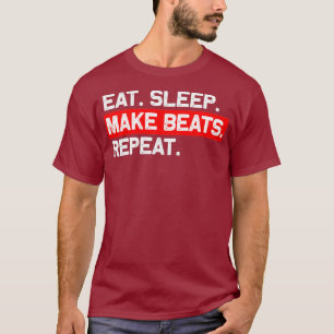 Eet Slaap Maak Beats Herhaal Muziekproducent T-shirt