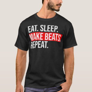 Eet Slaap Maak Beats Herhaal Muziekproducent T-shirt