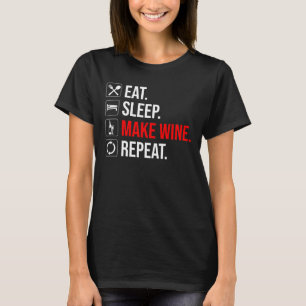 Eet. Slaap. Maak wijn. Herhaal T-shirt