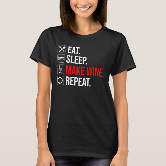 Eet. Slaap. Maak wijn. Herhaal T-shirt (Voorkant)