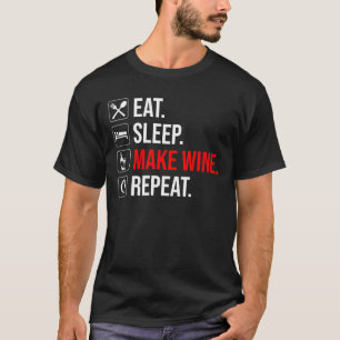 Eet. Slaap. Maak wijn. Herhaal T-shirt