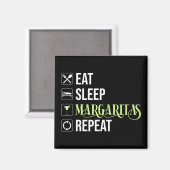 Eet Slaap Margaritas Herhaal Magneet (Voorkant / Achterkant)