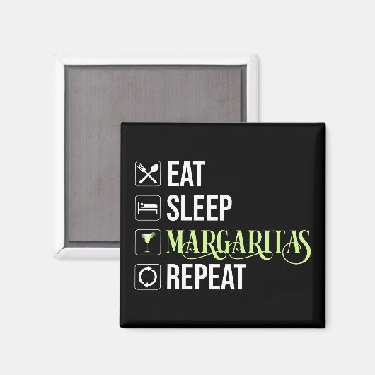 Eet Slaap Margaritas Herhaal Magneet (Voorkant / Achterkant)