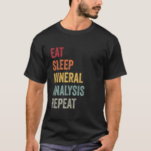 Eet Slaap Minerale Analyse Herhaal Geologie PhD Sc T-shirt
