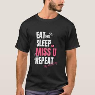 Eet Slaap Mis Je Herhaal is mijn perfecte dag. T-shirt