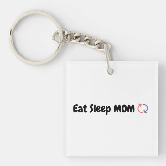 Eet Slaap Moeder Herhaal Moeders Liefde Sleutelhanger (voorkant)