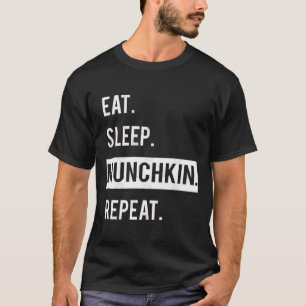 EET. SLAAP. MUNCHKIN .REPEAT. T-Shirt