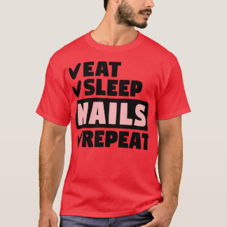 Eet slaap nagels herhalen t-shirt