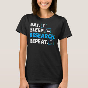 Eet. Slaap. Onderzoek. Herhaal Science T-Shirt Sci