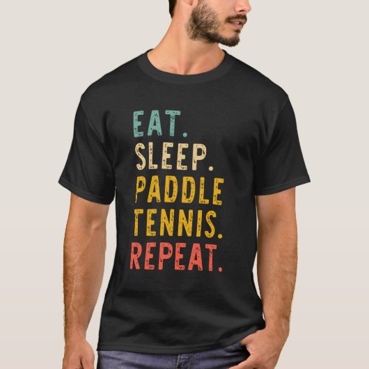 Eet Slaap Paddle Tennis Herhaal speler T-shirt (Voorkant)