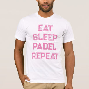 Eet slaap padel Herhaal padel speler voor haar T-shirt