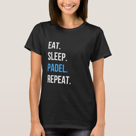 Eet Slaap Padel Herhaal Tshirt  Padel Speler Grafi (Voorkant)