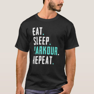 Eet slaap Parkour Herhaal gratis hardlopen Parkour T-shirt