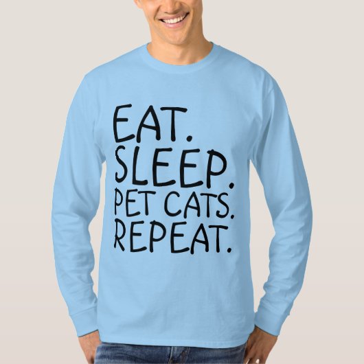 EET. SLAAP. PET-CATS, REPEAT T-Shirts (Voorkant)