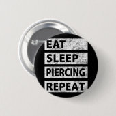 Eet Slaap Piercing Herhaal Grappig Piercing Ronde Button 5,7 Cm (Voorkant /achterkant)