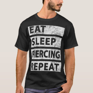 Eet Slaap Piercing Herhaal Grappig Piercing T-shirt