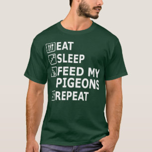 Eet slaap Pigeons Eat Food Herhaling Design Fan T-shirt