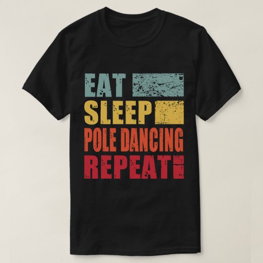 Eet slaap poleDancing Herhalen T-shirt (Design voorkant)