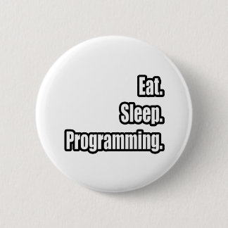 Eet. Slaap. Programmering. Ronde Button 5,7 Cm