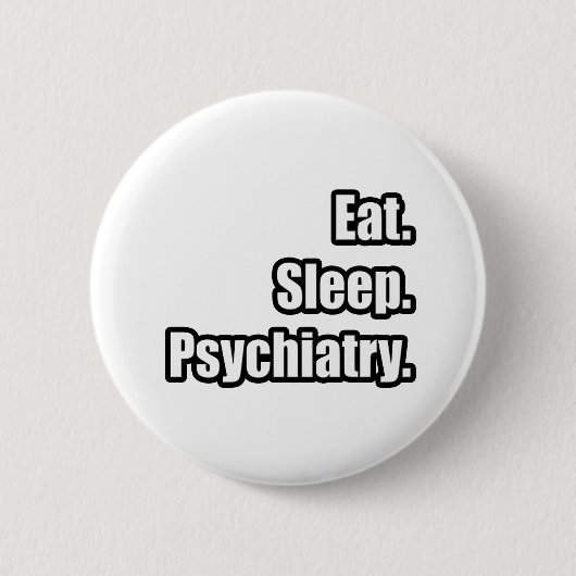 Eet. Slaap. Psychiatrie Ronde Button 5,7 Cm (Voorkant)