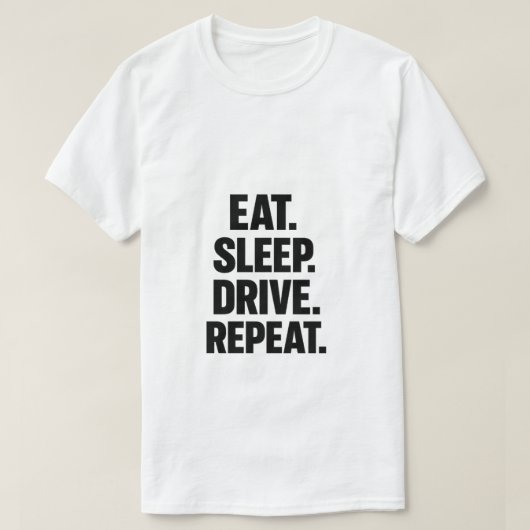 Eet Slaap Rijden Herhaal Trucker T-Shirt (Design voorkant)
