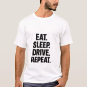 Eet Slaap Rijden Herhaal Trucker T-Shirt (Voorkant)