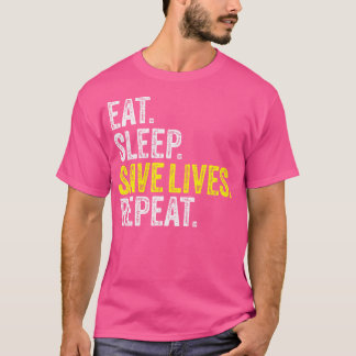 Eet Slaap Save Lives Nurse EMT Nursing Doctor Poli T-shirt