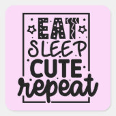 Eet. Slaap. Schattig. Herhaal. Baby Meisje Typogra Vierkante Sticker (Voorkant)