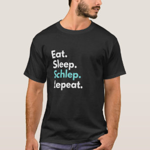 Eet Slaap Schlep Herhaal Grappig Jiddisch T-shirt
