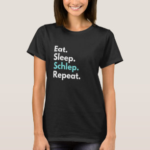 Eet Slaap Schlep Herhaal Grappig Jiddisch T-shirt