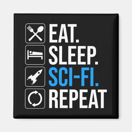 Eet slaap Sci-Fi Herhaal Magneet (Voorkant)